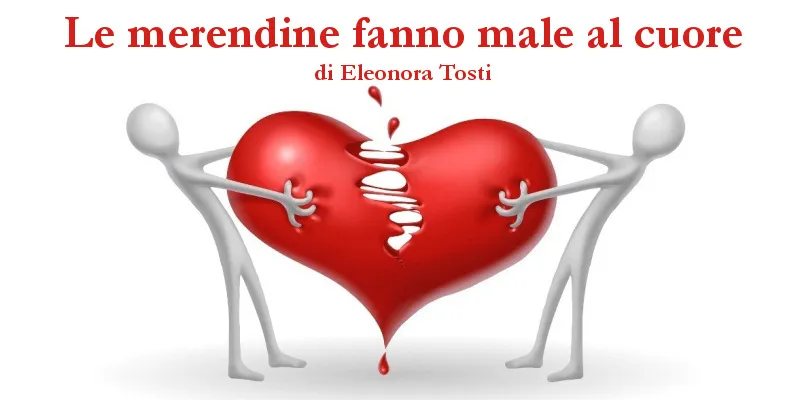 Le merendine fanno male al cuore - di Eleonora Tosti