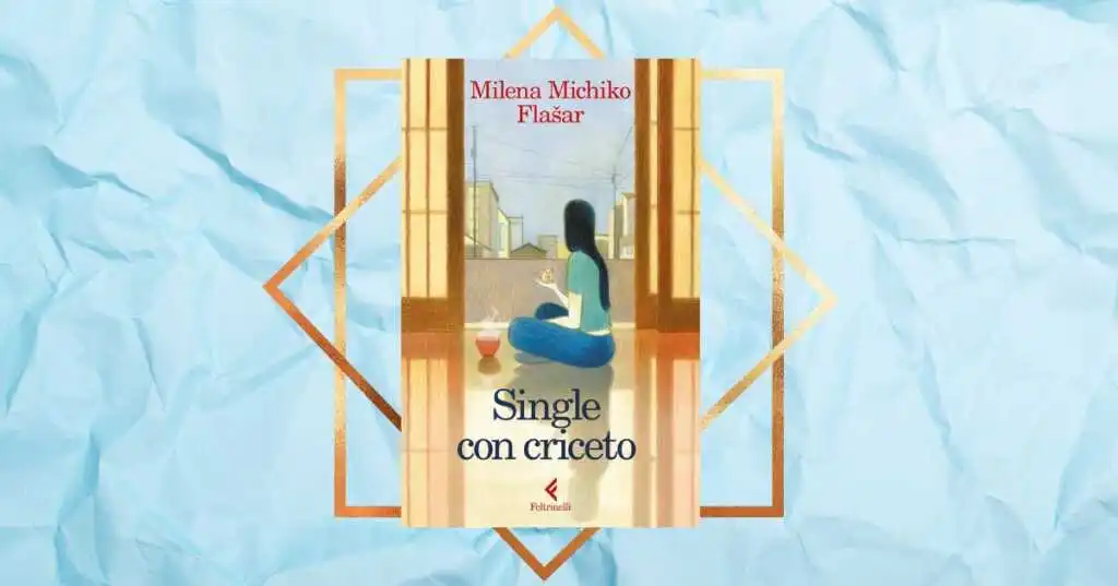 “Single con criceto”, perché tutti dovremmo leggere il nuovo libro di Milena Michiko Flašar