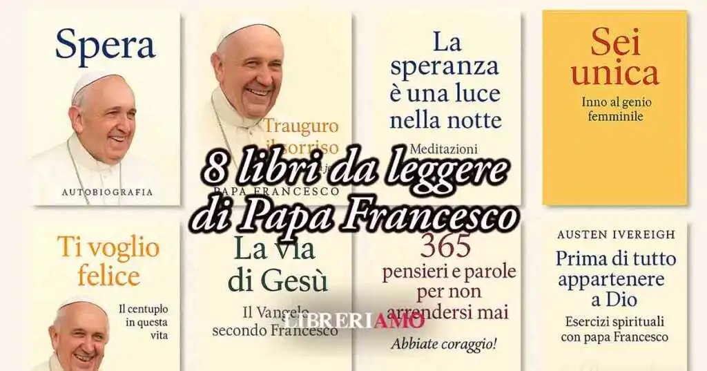 8 libri di Papa Francesco da leggere per cogliere il suo messaggio