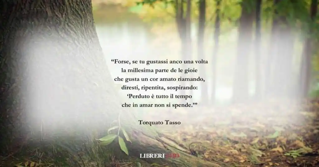 I versi di Torquato Tasso sull'invincibile forza dell'amore