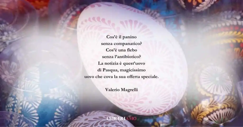 I versi di Valerio Magrelli dedicati all'uovo di Pasqua