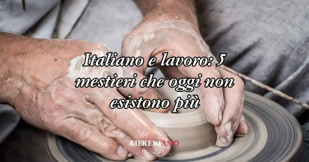 Italiano e lavoro 5 mestieri che oggi non esistono più