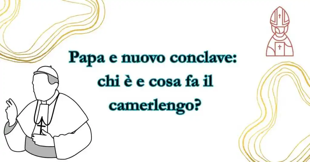Papa e nuovo conclave chi è e cosa fa il camerlengo