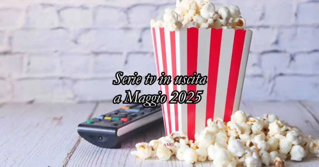 Le serie TV da non perdere a maggio 2025: tra humour, misteri e galassie lontane