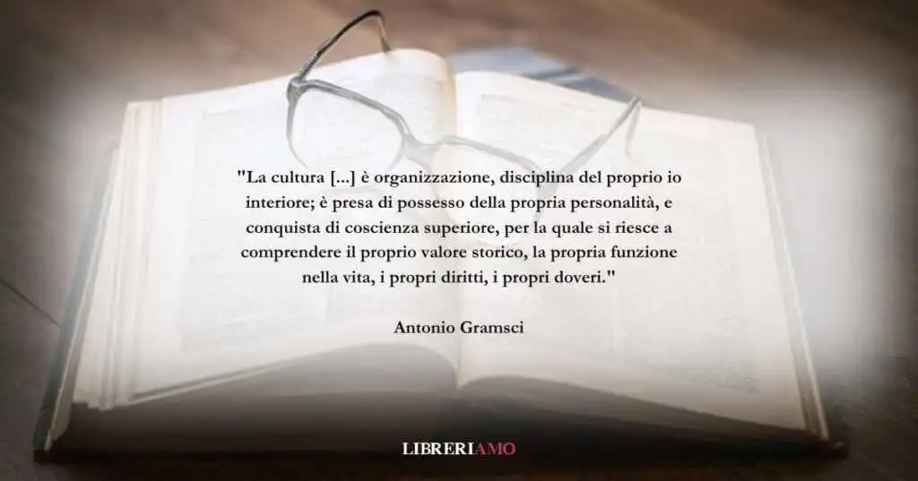 Una frase di Antonio Gramsci sul valore della cultura