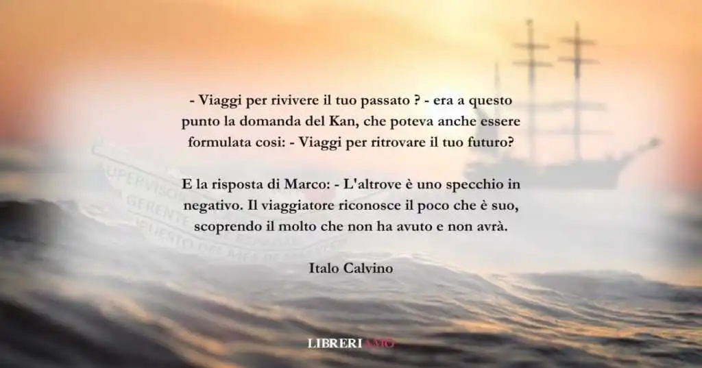 Una frase di Italo Calvino sul vero significato del viaggio