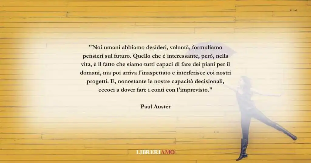 Una frase di Paul Auster sull'imprevedibilità della vita