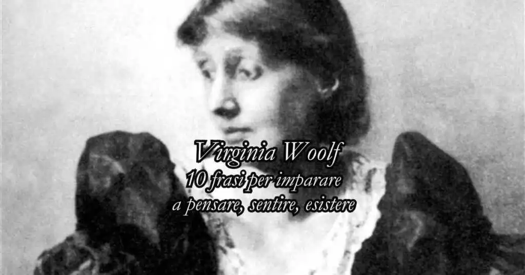 10 frasi di Virginia Woolf che ci insegnano a vivere appieno la vita