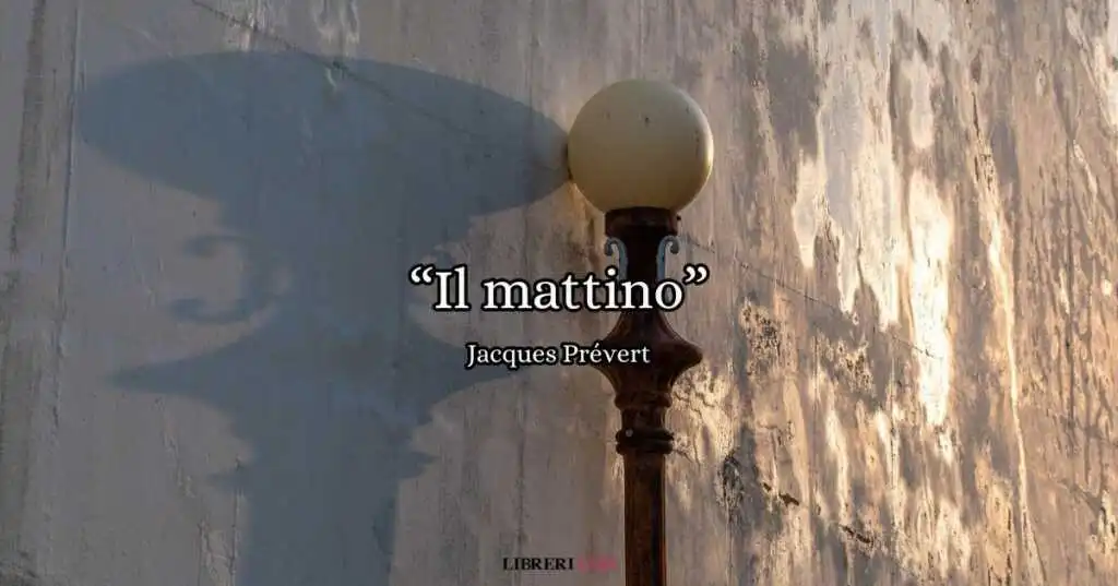 “Il mattino” (1963), la poesia di Jacques Prévert sull’eterno contrasto fra sogno e realtà