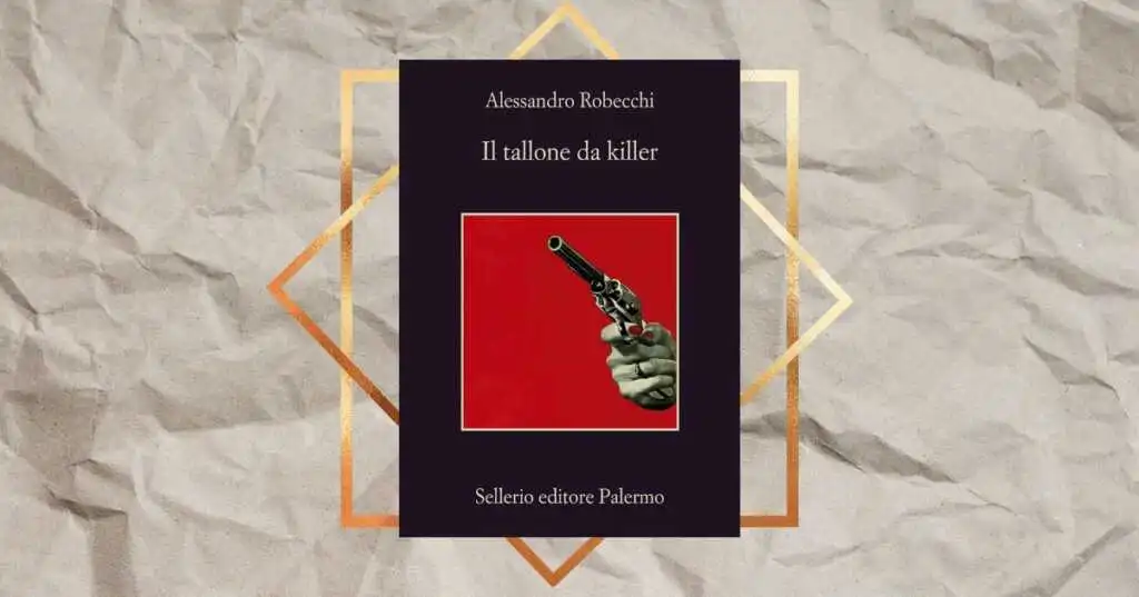 “Il tallone da killer”, la commedia noir di Alessandro Robecchi che conquisterà il pubblico