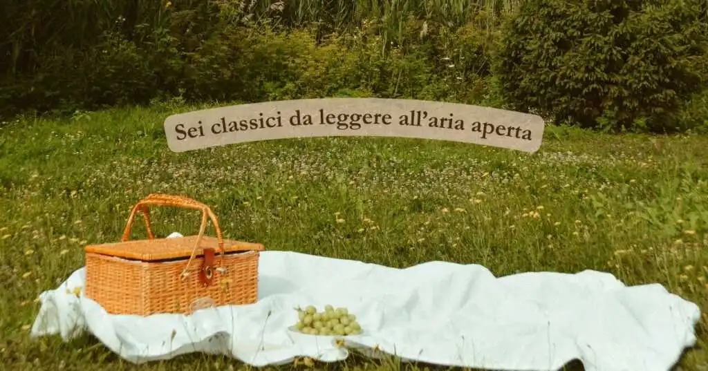 6 classici della letteratura perfetti da leggere all’aria aperta
