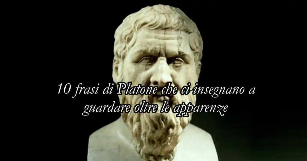10 frasi di Platone che ci insegnano a guardare oltre le apparenze