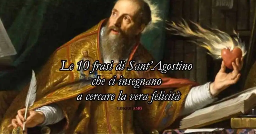 10 frasi di Sant’Agostino che ci insegnano a trovare la vera felicità