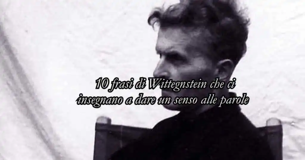 10 frasi di Wittgenstein che ci insegnano a dare un senso alle parole 