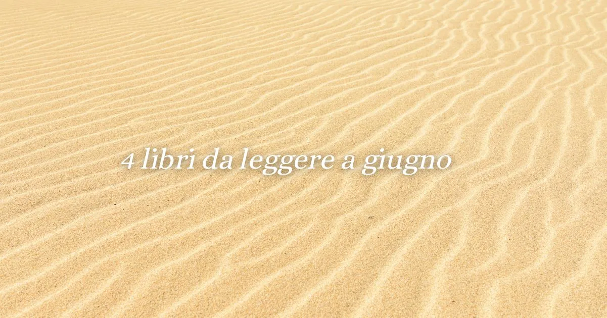 4 libri perfetti da leggere a giugno