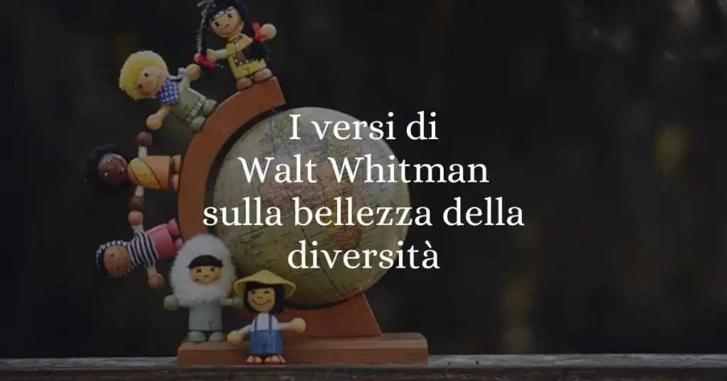 I versi di Walt Whitman sulla bellezza della diversità