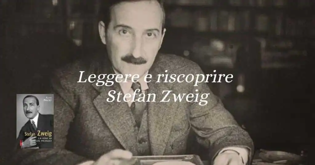 Stefan Zweig: perché leggere e riscoprire le opere dello scrittore austriaco