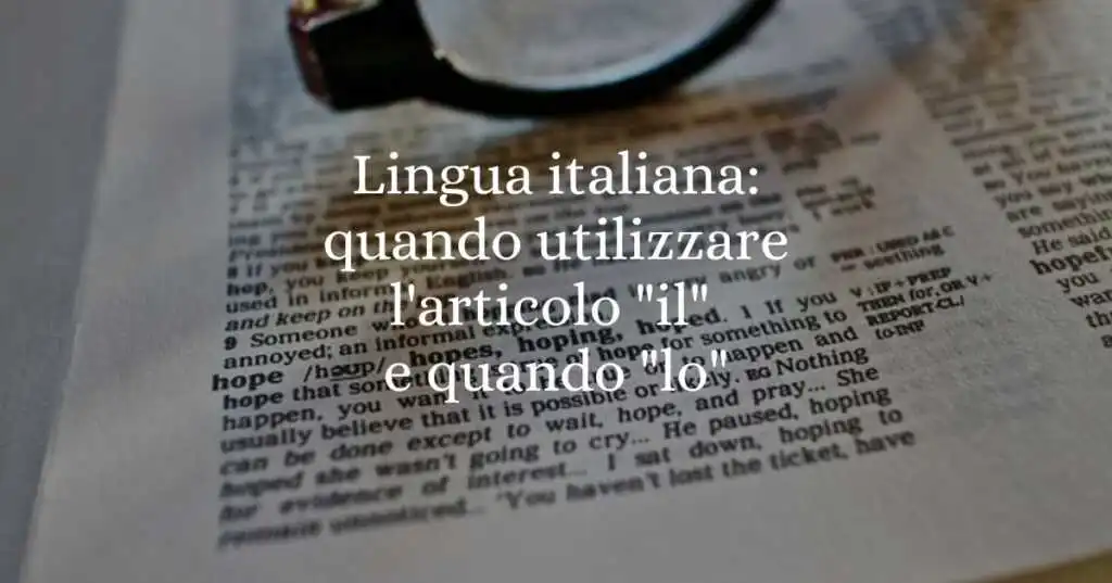 Lingua italiana quando utilizzare l'articolo il e quando lo