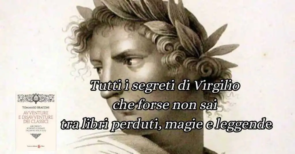 6 curiosità e segreti di Virgilio che forse non sai: tra libri perduti, magie e leggende
