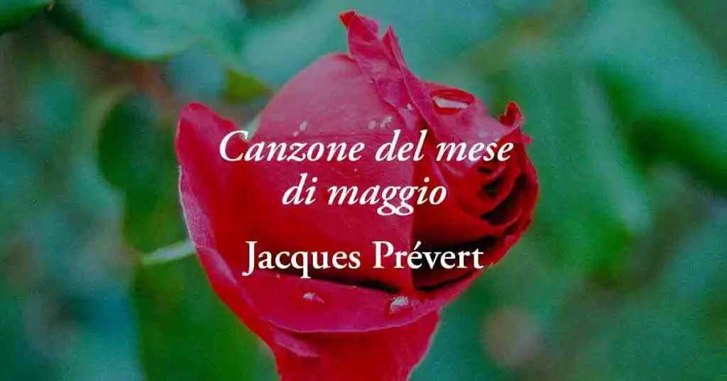 “Canzone del mese di maggio” (1946), la poesia di Prévert sul potere dell’amore