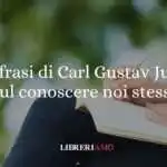 10 frasi di Carl Gustav Jung sul conoscere se stessi