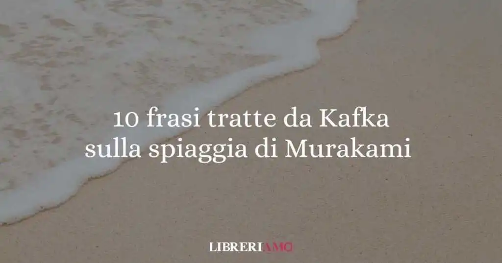 10 frasi da "Kafka sulla spiaggia" di Murakami sulla ricerca della propria identità