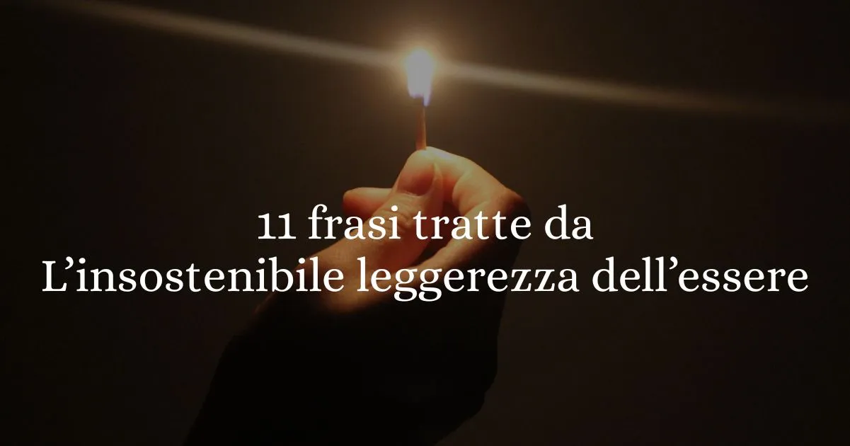 11 frasi tratte da "L'insostenibile leggerezza dell'essere" che sono lezioni di vita