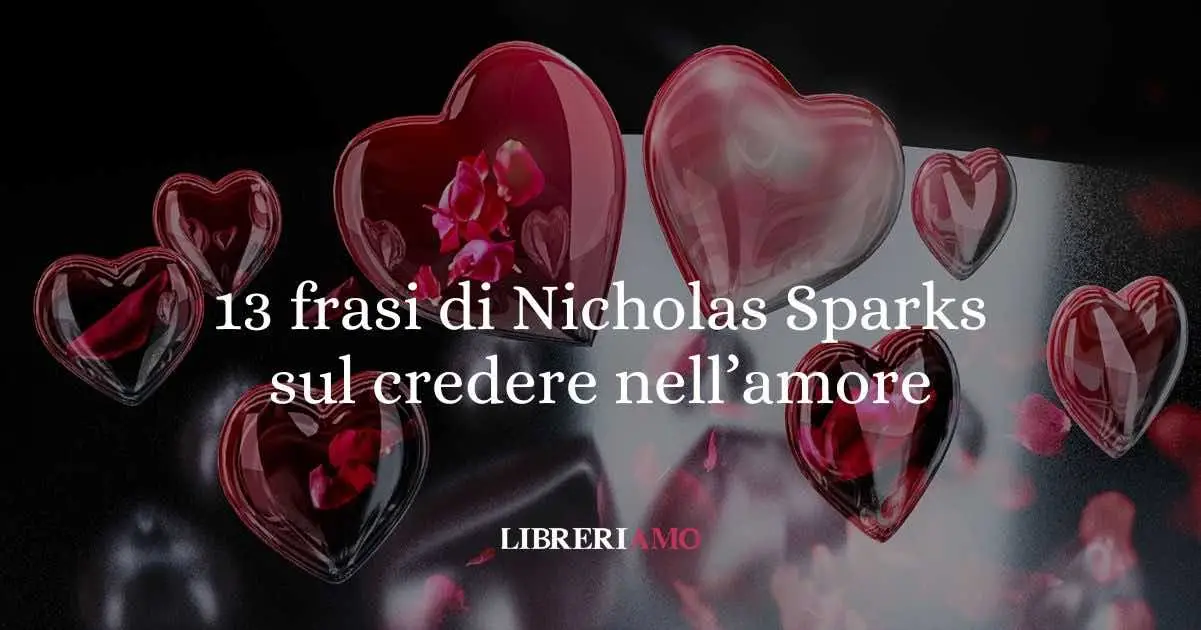 13 frasi di Nicholas Sparks sul credere nell’amore