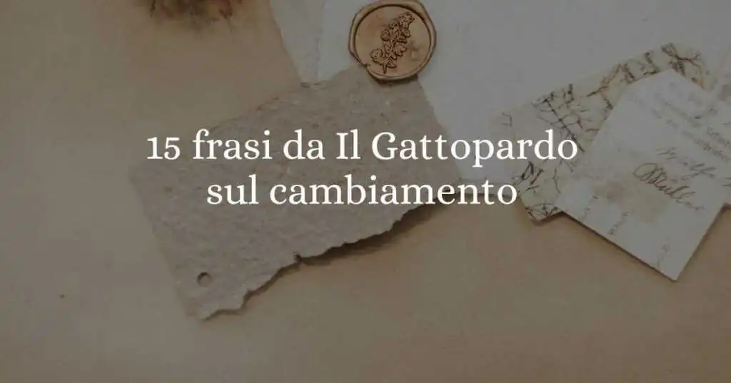 15 frasi da "Il Gattopardo" sul potere del cambiamento