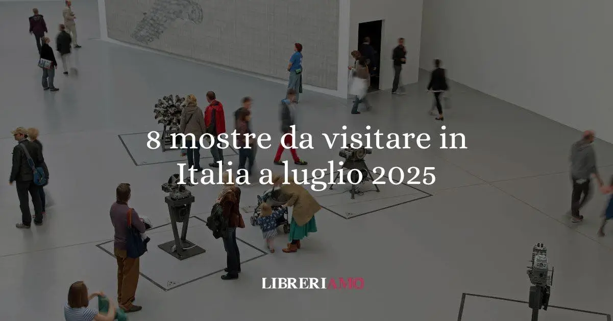 8 mostre imperdibili da visitare in Italia a luglio 2025