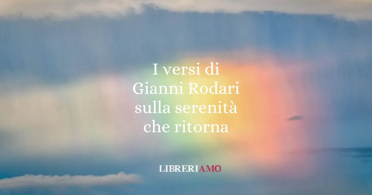 I versi di Gianni Rodari sulla serenità che ritorna