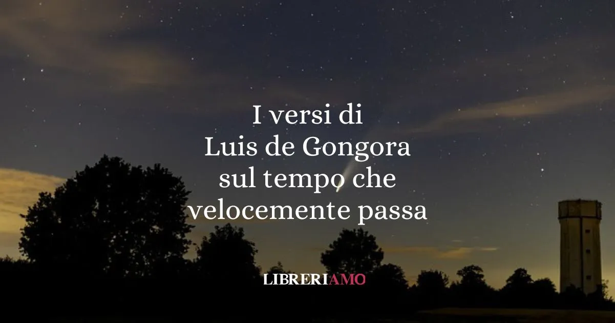 I versi di Luis de Gongora sul tempo che velocemente passa