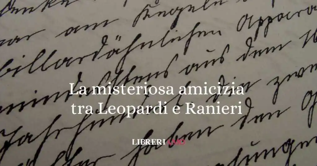 Giacomo Leopardi e Antonio Ranieri: la misteriosa amicizia tra loro