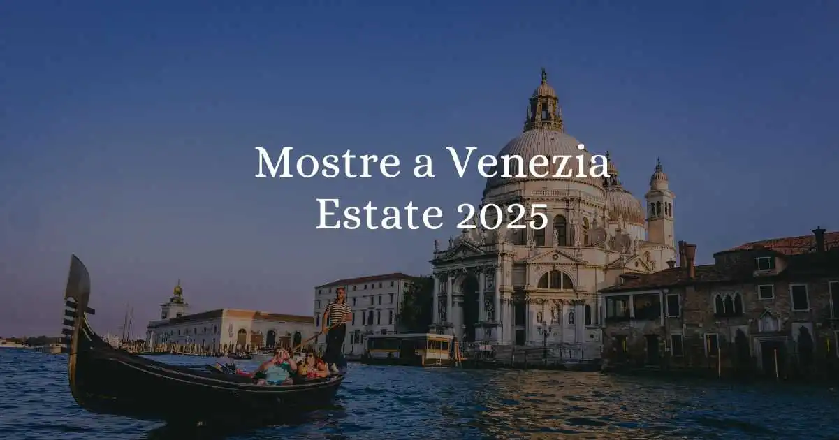 Le mostre da vedere a Venezia nell'estate 2025
