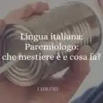 Lingua italiana Paremiologo che mestiere è e cosa fa