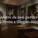 Le mostre da non perdere a Roma a giugno 2025