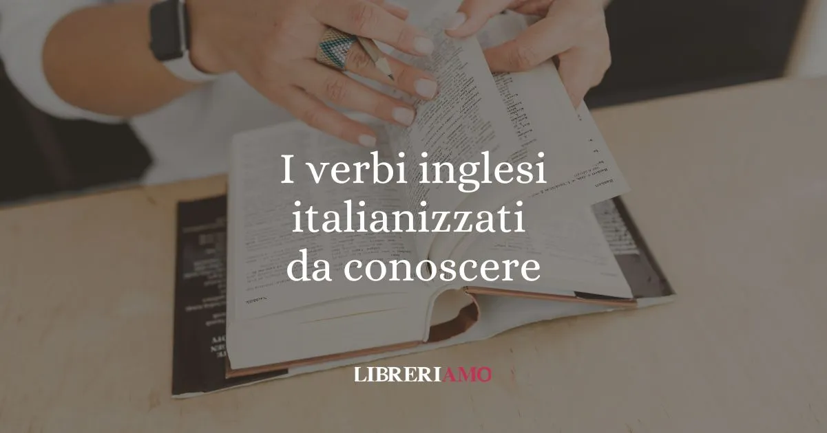 Neologismi i 12 verbi inglesi italianizzati da conoscere
