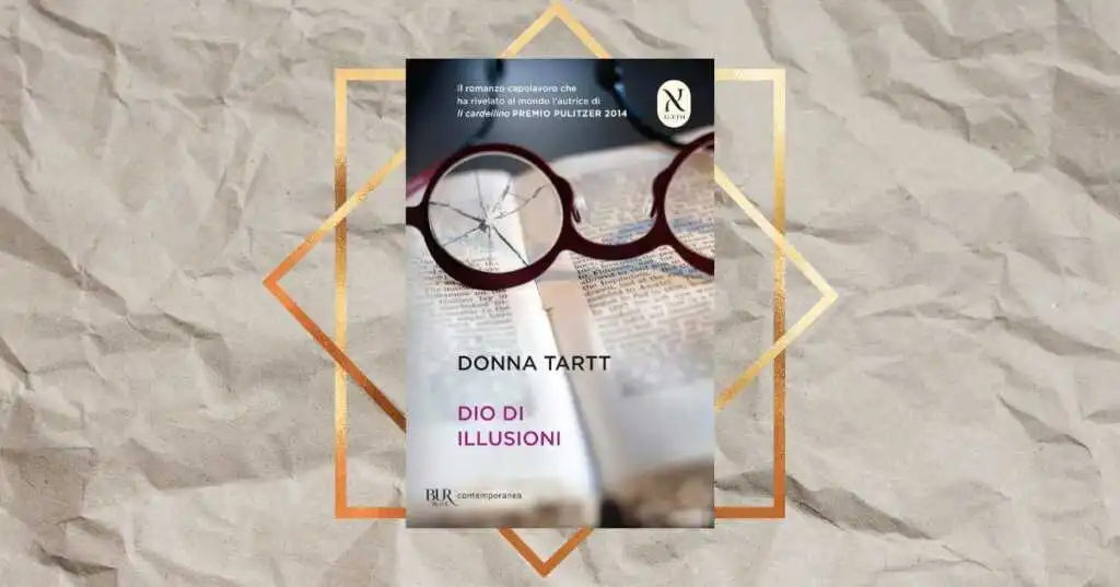 “Dio di illusioni”, perché leggere il magnetico romanzo culto di Donna Tartt