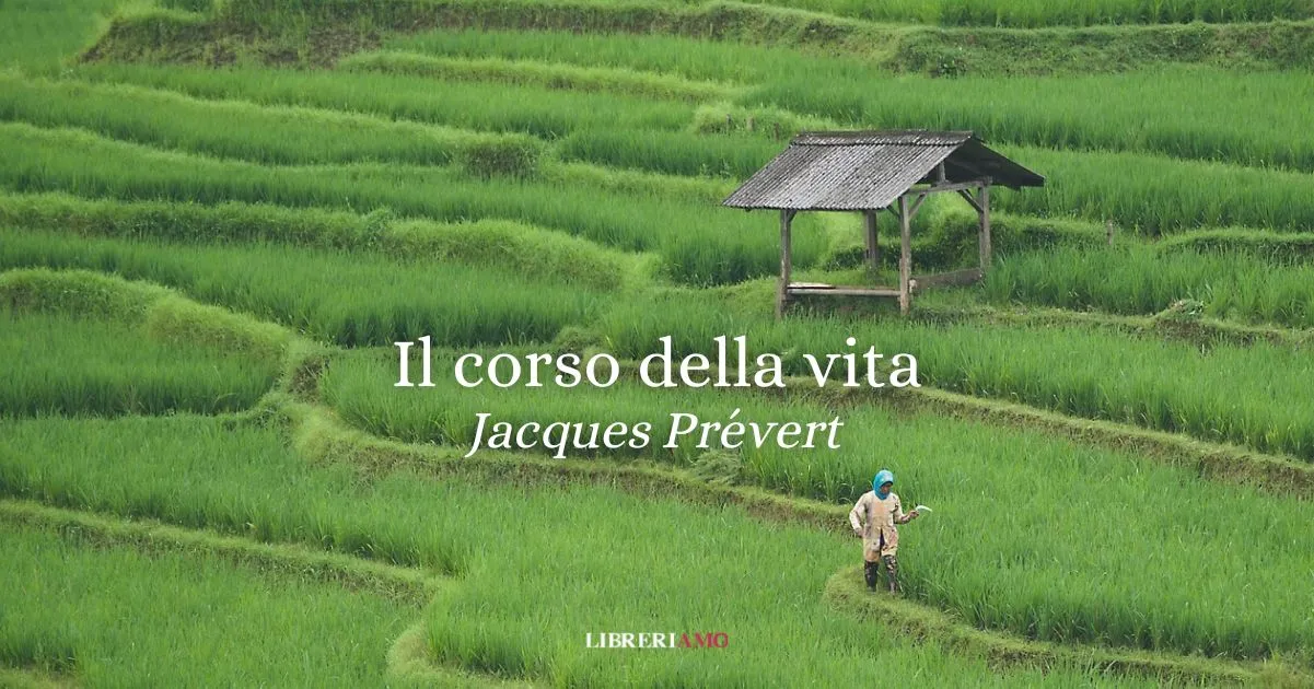 “Il corso della vita” (1951), la potente poesia di Jacques Prévert sul potere e le ingiustizie