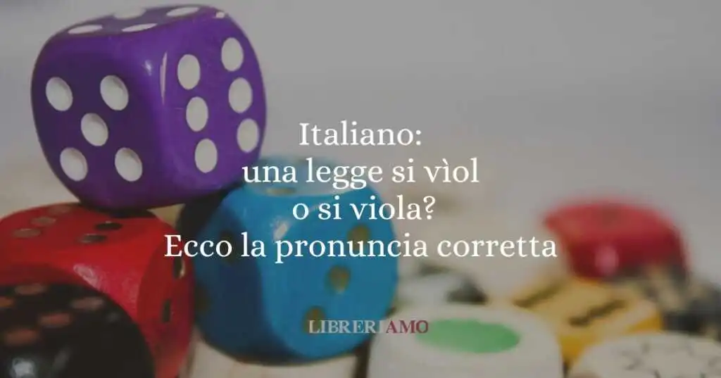 Italiano: una legge si vìola o si viola? Ecco la pronuncia corretta