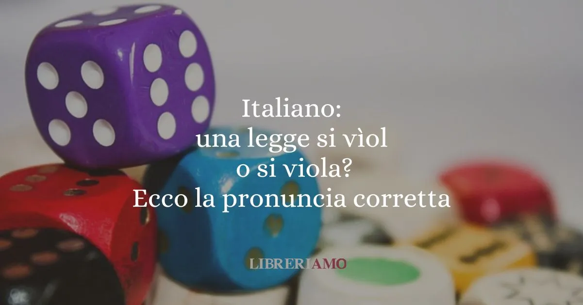Italiano: una legge si vìola o si viola? Ecco la pronuncia corretta