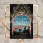 “In guerra e in amore”, Ildefonso Falcones torna a quasi 20 anni dal suo bestseller