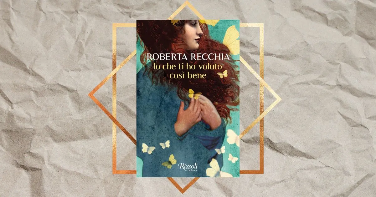 “Io che ti ho voluto così bene”, Roberta Recchia torna fra gli autori bestseller con il suo nuovo libro