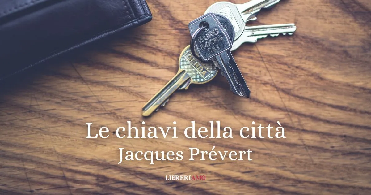 “Le chiavi della città” (1940), Jacques Prévert profeta del presente tra favole oscure e guerra
