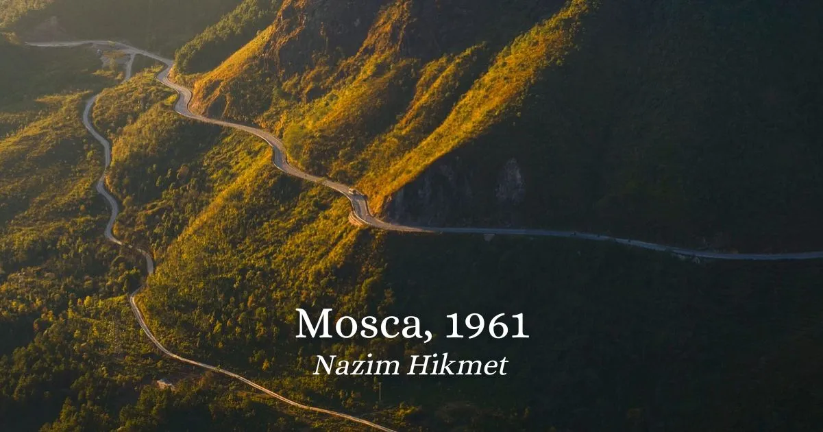 “Mosca, 1961”, la poesia di Nazim Hikmet per chi ha bisogno di sperare in un nuovo inizio
