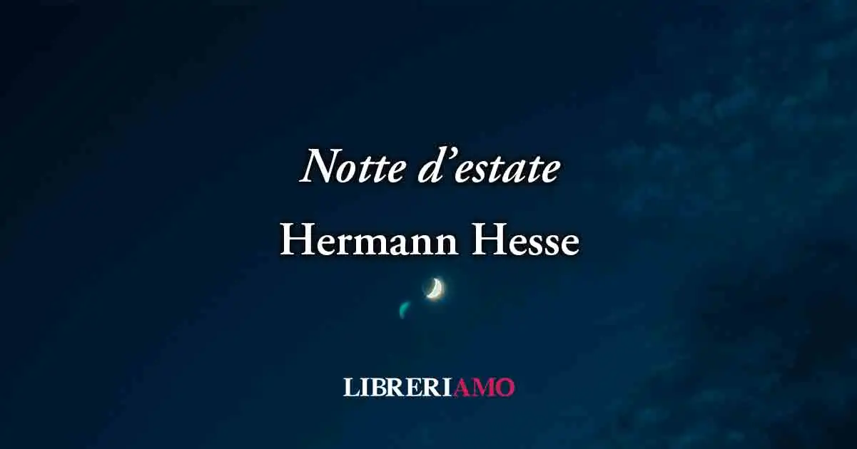 "Notte d'estate" di Hermann Hesse, poesia sulla valore del piacere per la felicità