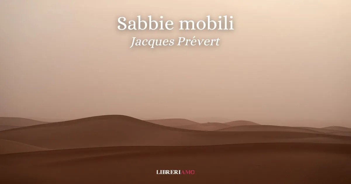 “Sabbie mobili” (1942), la poesia di Jacques Prévert che racconta l’amore fra sogno e realtà
