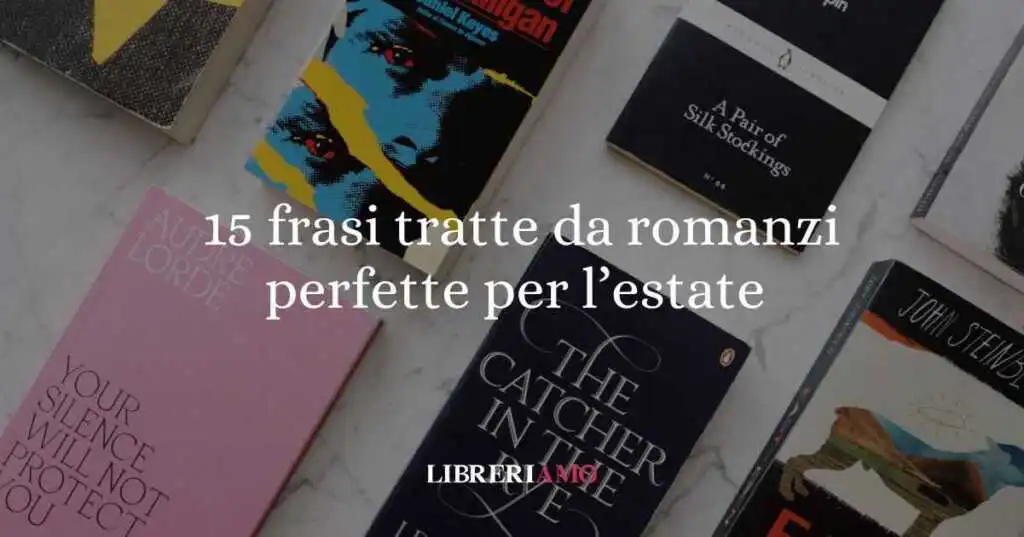 15 frasi tratte da romanzi perfette per l’estate e che ispirano pensieri positivi