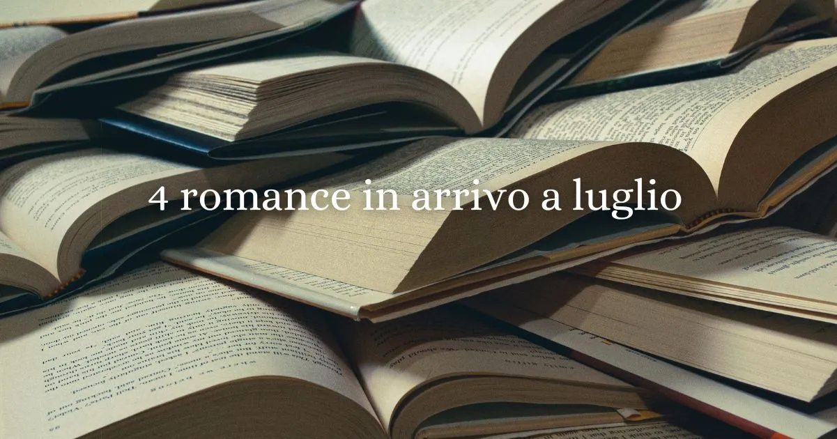 4 romance in uscita a luglio 2025 da non perdere