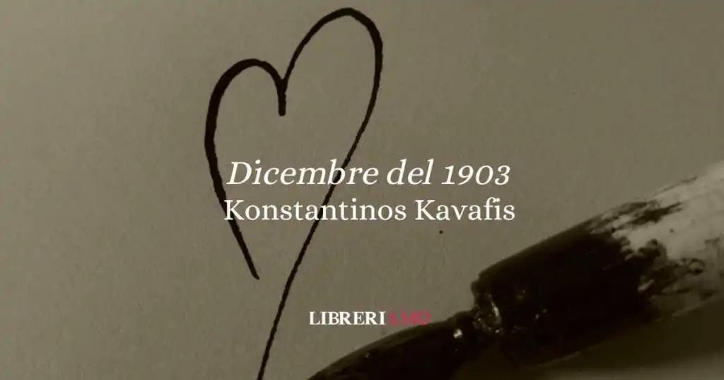 “Dicembre del 1903” (1904) di Konstantinos Kavafis e l’amore silenzioso